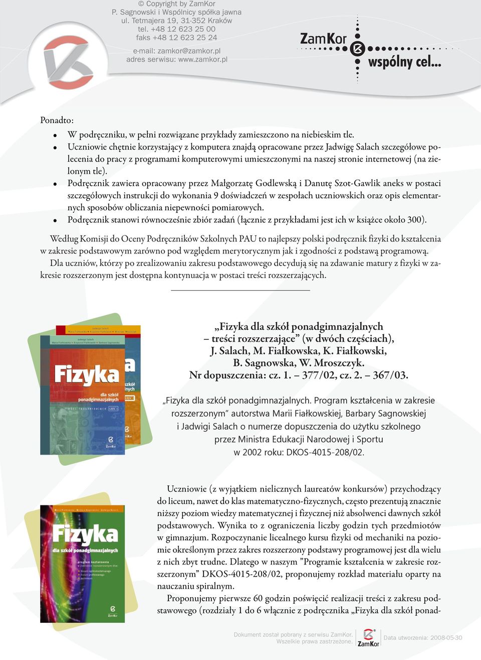 tle). Podręcznik zawiera opracowany przez Małgorzatę Godlewską i Danutę Szot-Gawlik aneks w postaci szczegółowych instrukcji do wykonania 9 doświadczeń w zespołach uczniowskich oraz opis