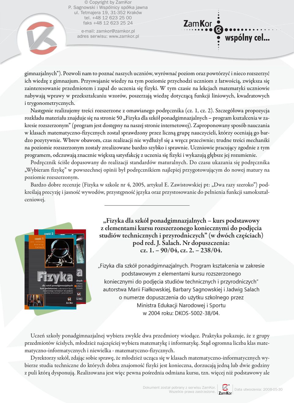 W tym czasie na lekcjach matematyki uczniowie nabywają wprawy w przekształcaniu wzorów, poszerzają wiedzę dotyczącą funkcji liniowych, kwadratowych i trygonometrycznych.