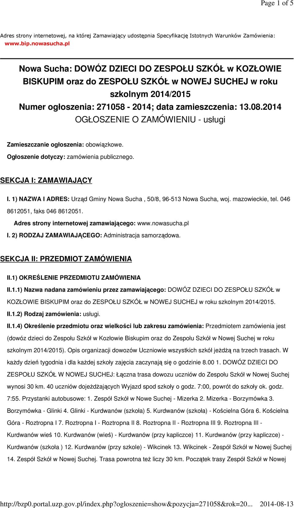 2014 OGŁOSZENIE O ZAMÓWIENIU - usługi Zamieszczanie ogłoszenia: obowiązkowe. Ogłoszenie dotyczy: zamówienia publicznego. SEKCJA I: ZAMAWIAJĄCY I.