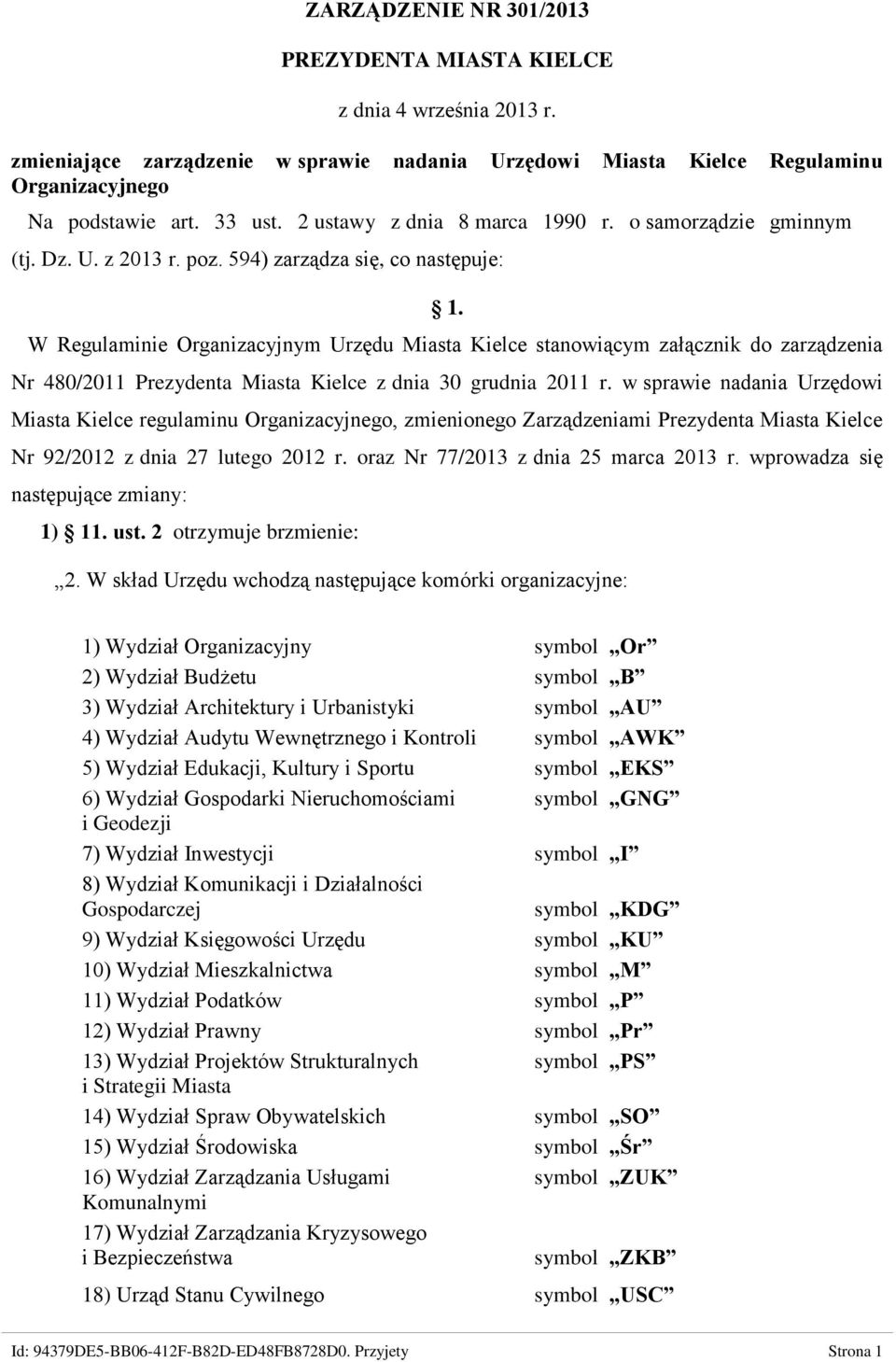 W Regulaminie Organizacyjnym Urzędu Miasta Kielce stanowiącym załącznik do zarządzenia Nr 480/2011 Prezydenta Miasta Kielce z dnia 30 grudnia 2011 r.