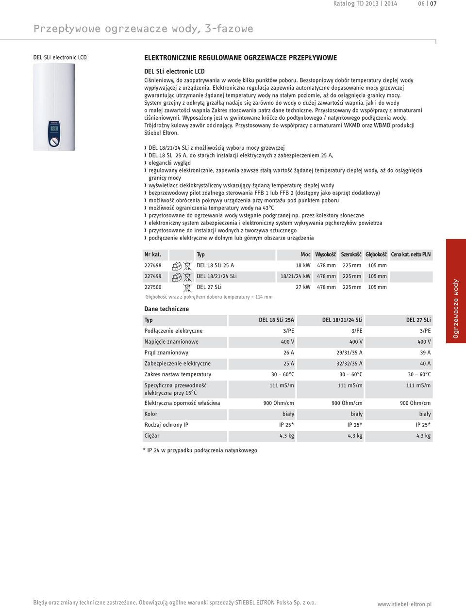 Elektroniczna regulacja zapewnia automatyczne dopasowanie mocy grzewczej gwarantując utrzymanie żądanej temperatury wody na stałym poziomie, aż do osiągnięcia granicy mocy.