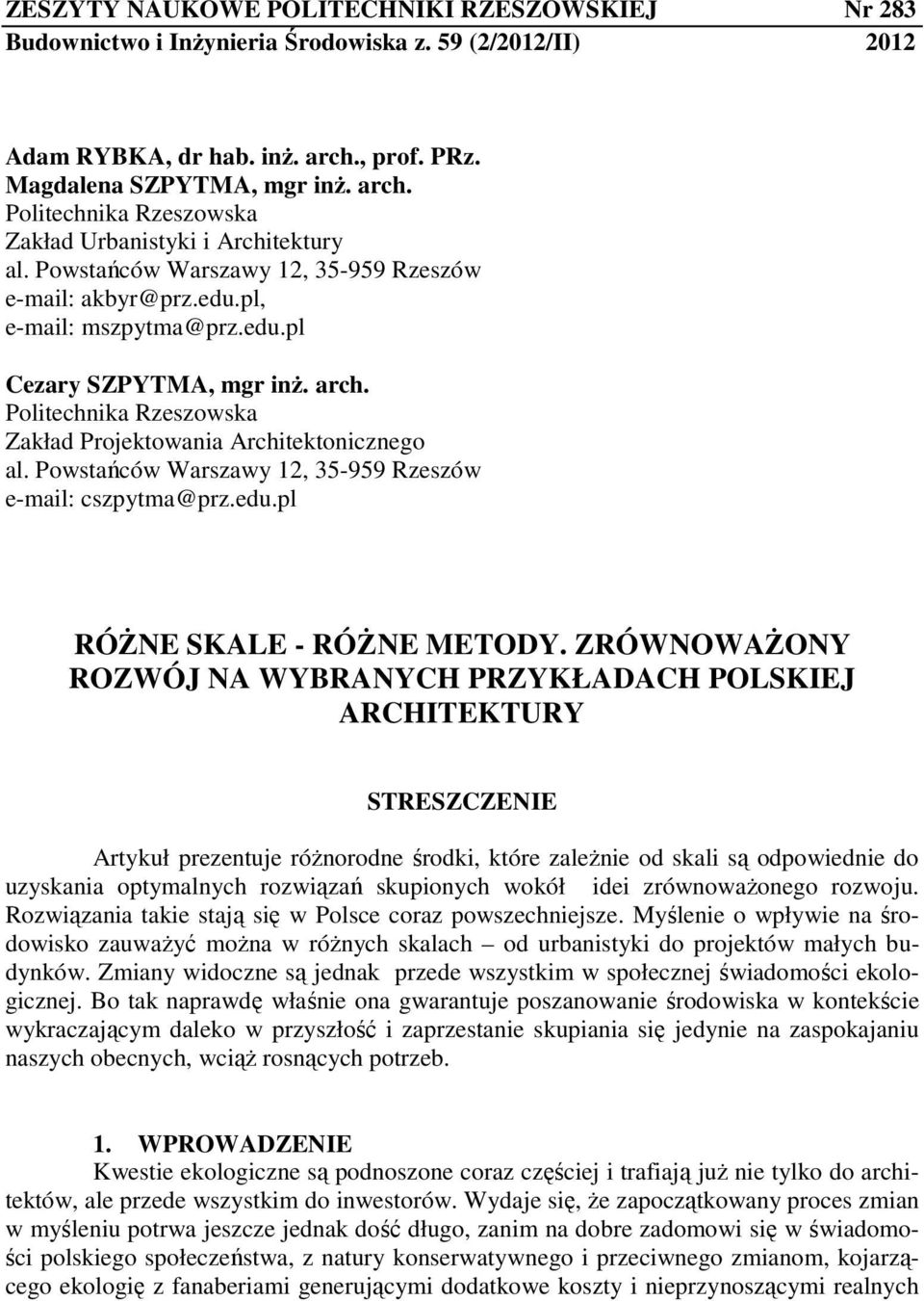 Powstańców Warszawy 12, 35-959 Rzeszów e-mail: cszpytma@prz.edu.pl RÓŻNE SKALE - RÓŻNE METODY.