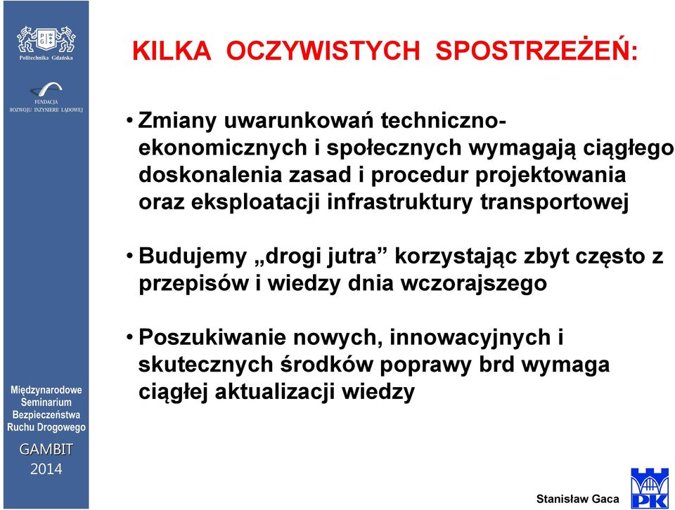 transportowej Budujemy drogi jutra korzystając zbyt często z przepisów i wiedzy dnia wczorajszego