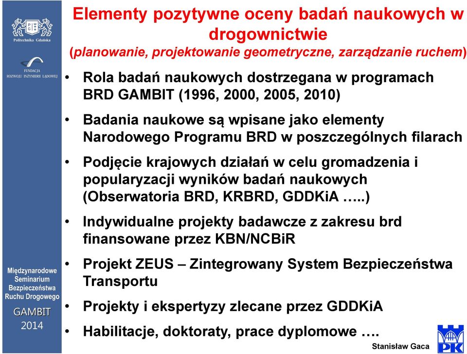 działań w celu gromadzenia i popularyzacji wyników badań naukowych (Obserwatoria BRD, KRBRD, GDDKiA.