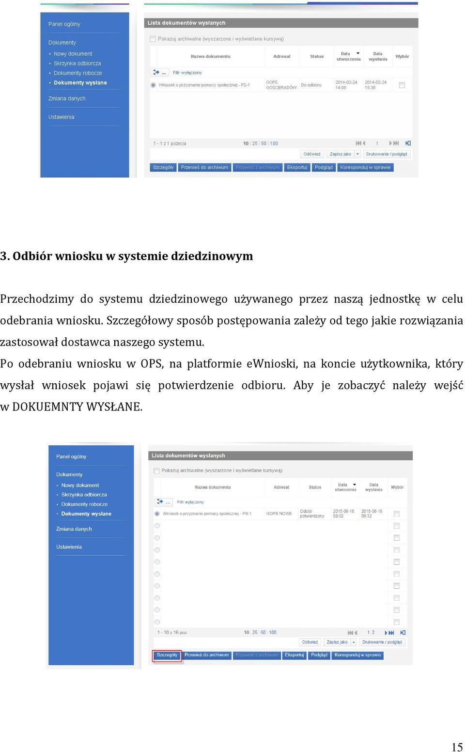 Szczegółowy sposób postępowania zależy od tego jakie rozwiązania zastosował dostawca naszego systemu.