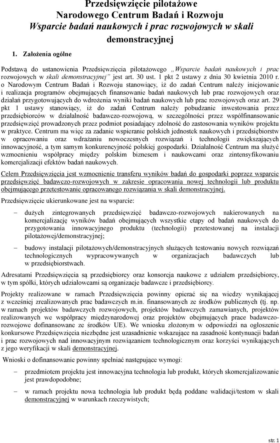 o Narodowym Centrum Badań i Rozwoju stanowiący, iż do zadań Centrum należy inicjowanie i realizacja programów obejmujących finansowanie badań naukowych lub prac rozwojowych oraz działań