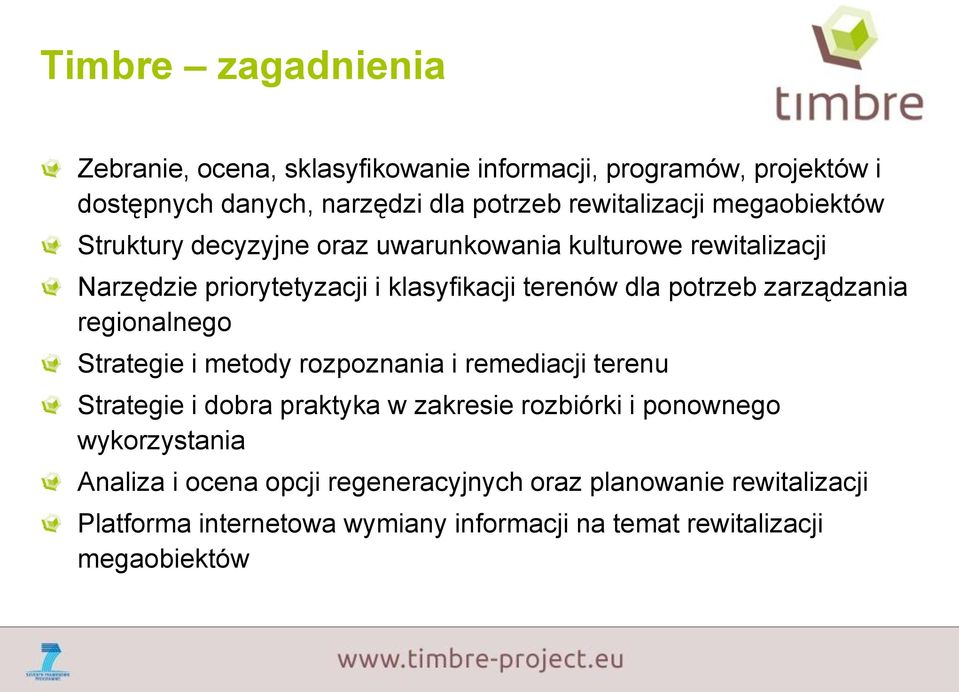 zarządzania regionalnego Strategie i metody rozpoznania i remediacji terenu Strategie i dobra praktyka w zakresie rozbiórki i ponownego