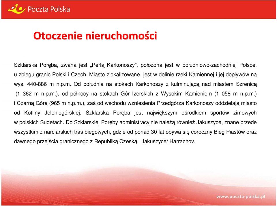 p.m.) i Czarną Górą (965 m n.p.m.), zaś od wschodu wzniesienia Przedgórza Karkonoszy oddzielają miasto od Kotliny Jeleniogórskiej.
