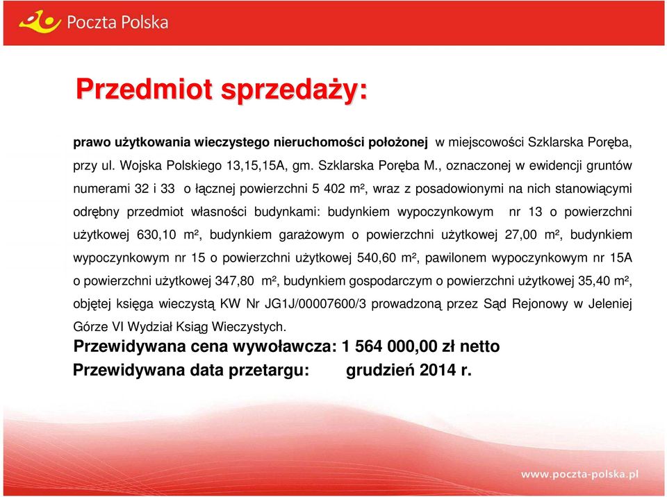 powierzchni użytkowej 630,10 m², budynkiem garażowym o powierzchni użytkowej 27,00 m², budynkiem wypoczynkowym nr 15 o powierzchni użytkowej 540,60 m², pawilonem wypoczynkowym nr 15A o powierzchni