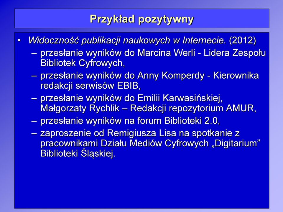 - Kierownika redakcji serwisów EBIB, przesłanie wyników do Emilii Karwasińskiej, Małgorzaty Rychlik Redakcji