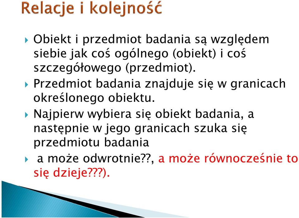 Przedmiot badania znajduje się w granicach określonego obiektu.