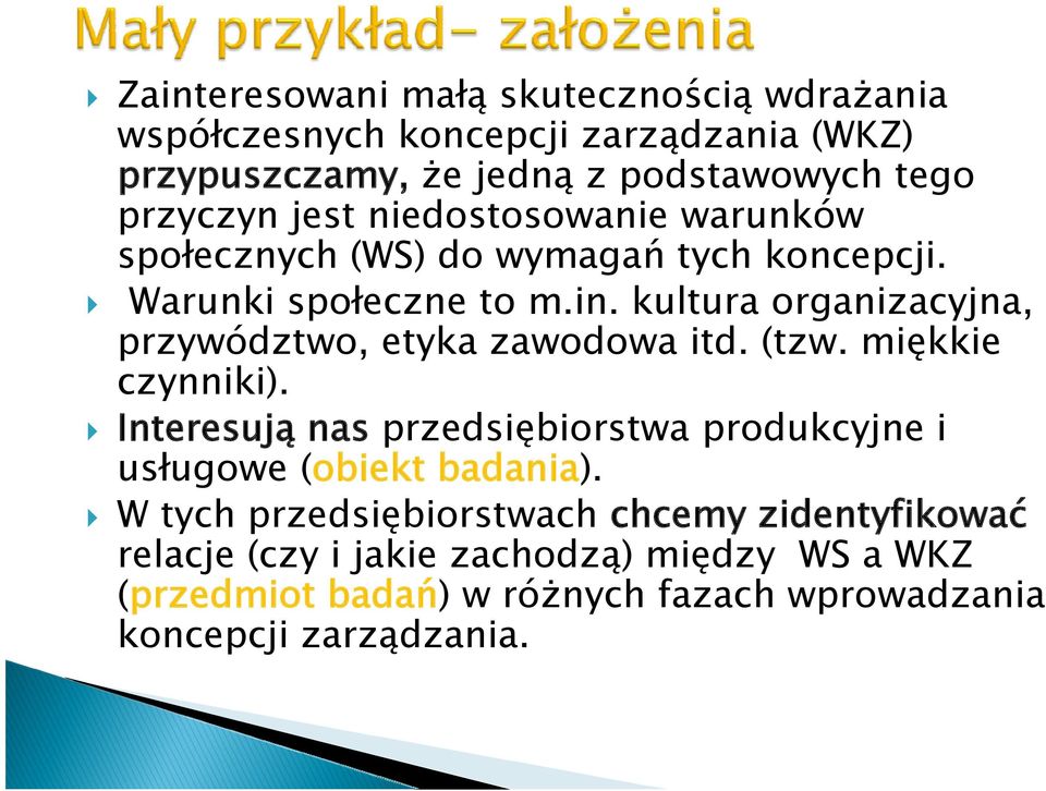 kultura organizacyjna, przywództwo, etyka zawodowa itd. (tzw. miękkie czynniki).