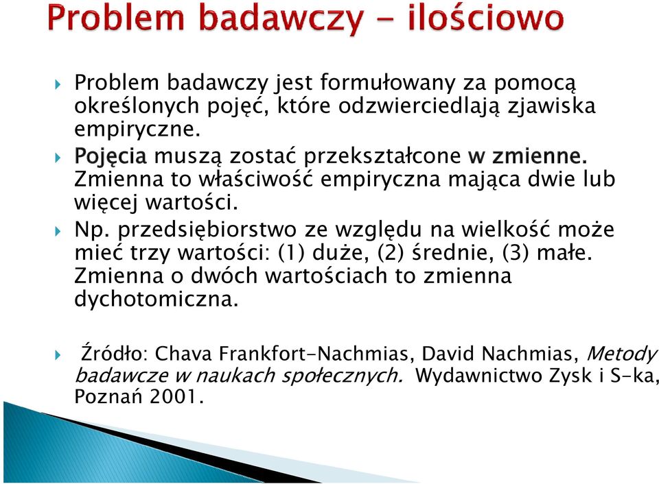 przedsiębiorstwo ze względu na wielkość może mieć trzy wartości: (1) duże, (2) średnie, (3) małe.