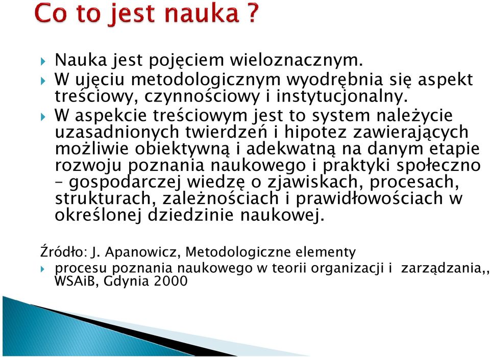 rozwoju poznania naukowego i praktyki społeczno gospodarczej wiedzę o zjawiskach, procesach, strukturach, zależnościach i prawidłowościach w