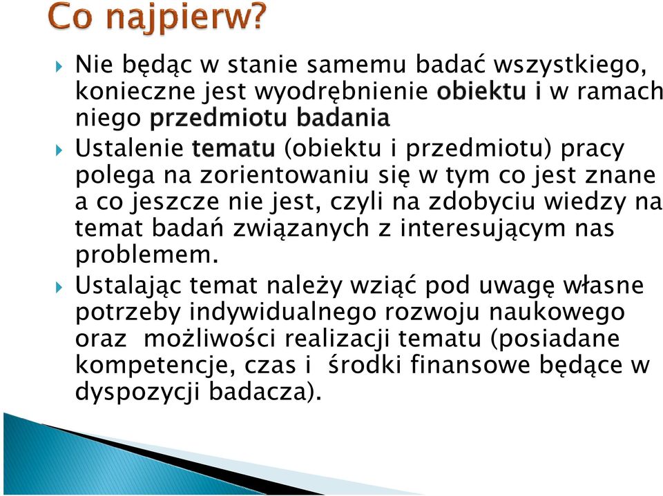 wiedzy na temat badań związanych z interesującym nas problemem.