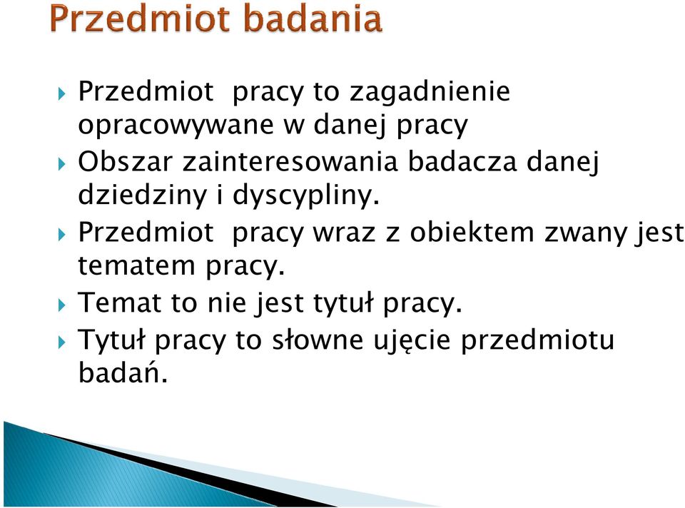 Przedmiot pracy wraz z obiektem zwany jest tematem pracy.