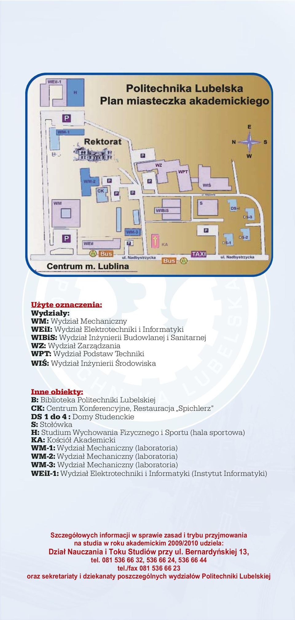 Fizycznego i Sportu (hala sportowa) KA: Koœció³ Akademicki WM-1: Wydzia³ Mechaniczny (laboratoria) WM-2: Wydzia³ Mechaniczny (laboratoria) WM-3: Wydzia³ Mechaniczny (laboratoria) WEiI-1: Wydzia³