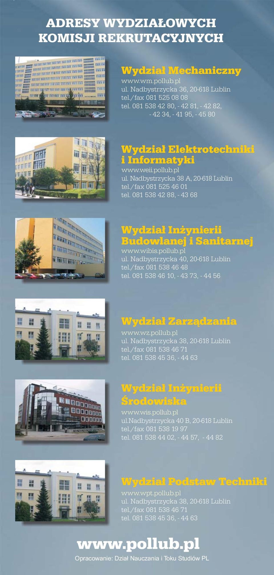 081 538 42 88, - 43 68 Wydzia³ In ynierii Budowlanej i Sanitarnej www.wibis.pollub.pl ul. Nadbystrzycka 40, 20-618 Lublin tel./fax 081 538 46 48 tel.
