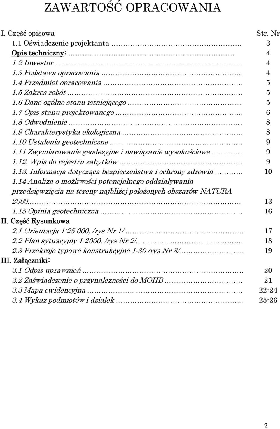 1.13. Informacja dotycząca bezpieczeństwa i ochrony zdrowia 1.14 Analiza o możliwości potencjalnego oddziaływania przedsięwzięcia na tereny najbliżej położonych obszarów NATURA 2000 1.