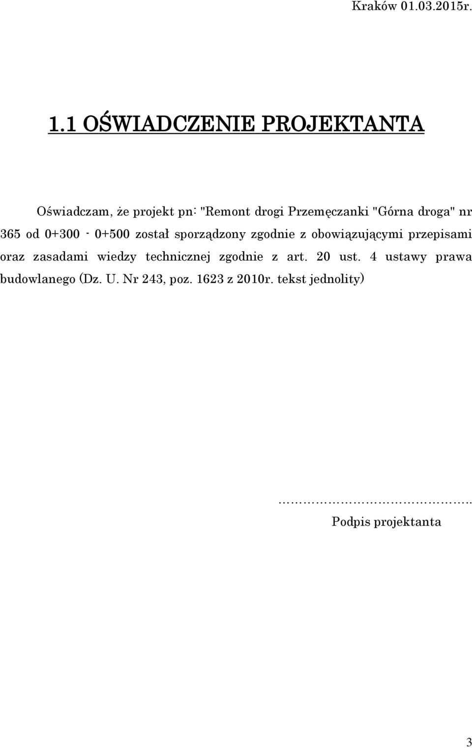 droga" nr 365 od 0+300-0+500 został sporządzony zgodnie z obowiązującymi przepisami