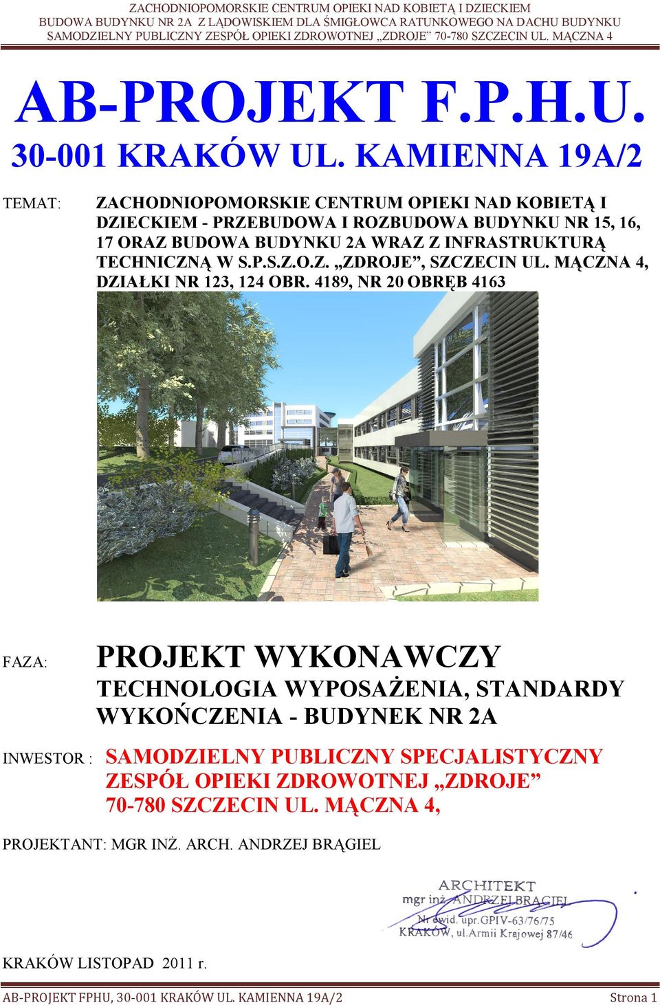 INFRASTRUKTURĄ TECHNICZNĄ W S.P.S.Z.O.Z. ZDROJE, SZCZECIN UL. MĄCZNA 4, DZIAŁKI NR 123, 124 OBR.