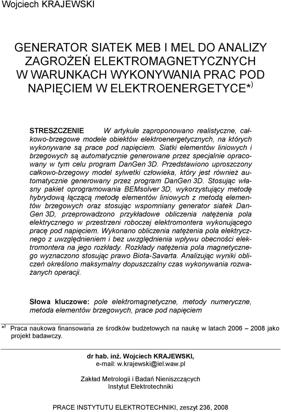 Siatki elementów liniowych i brzegowych są automatycznie generowane przez specjalnie opracowany w tym celu program DanGen 3D.