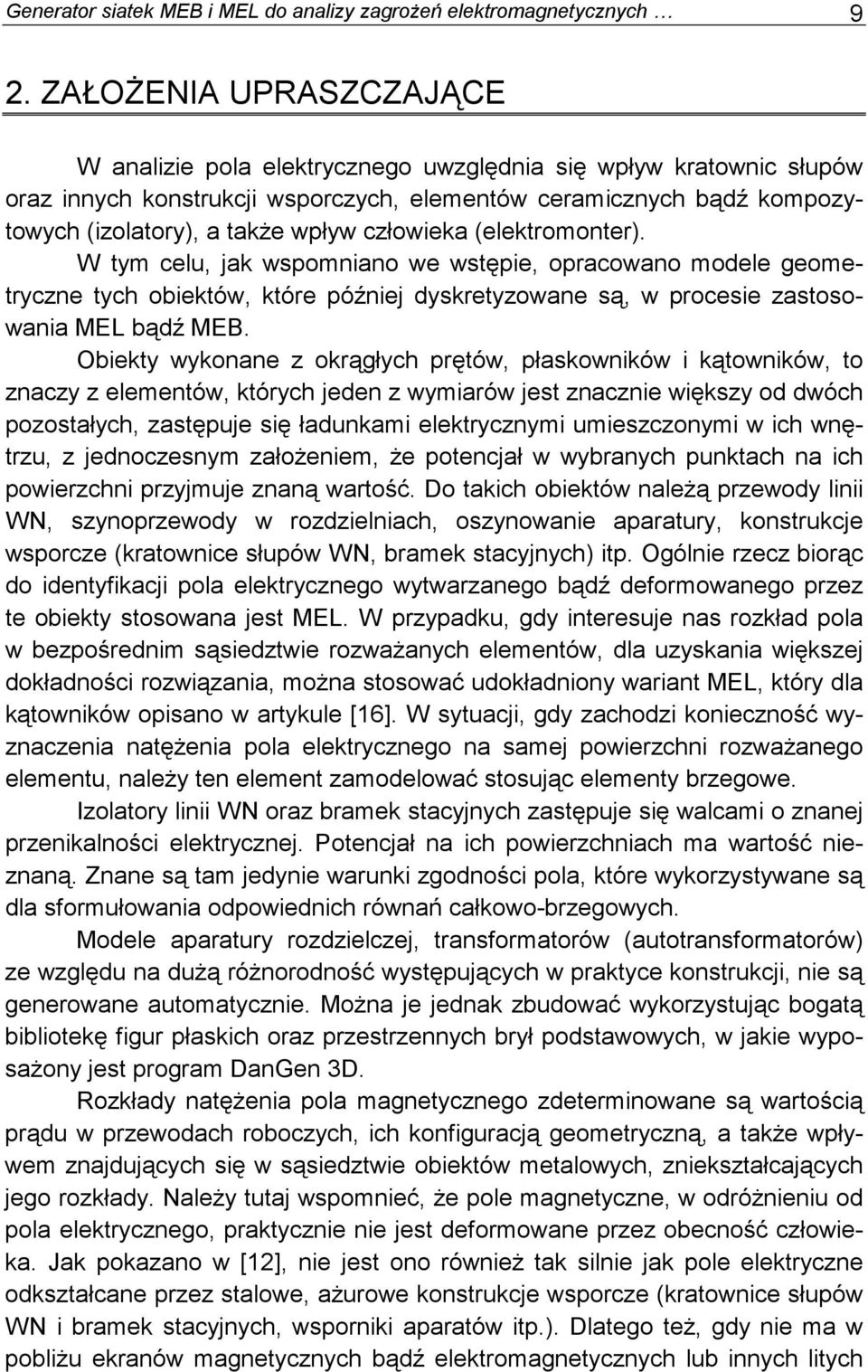 człowieka (elektromonter). W tym celu, jak wspomniano we wstępie, opracowano modele geometryczne tych obiektów, które później dyskretyzowane są, w procesie zastosowania MEL bądź MEB.
