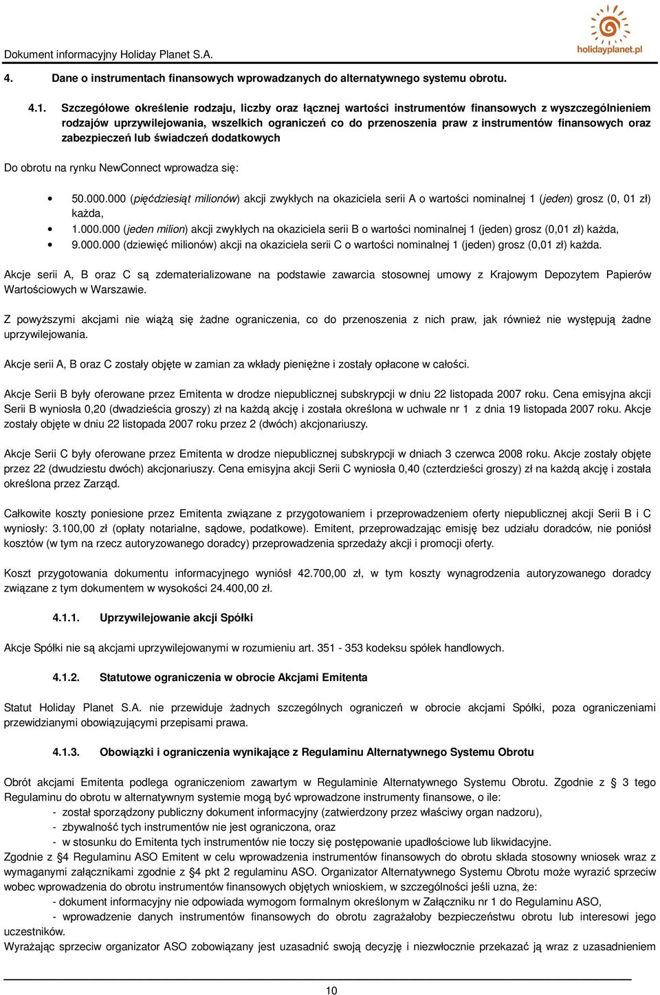 finansowych oraz zabezpieczeń lub świadczeń dodatkowych Do obrotu na rynku NewConnect wprowadza się: 50.000.