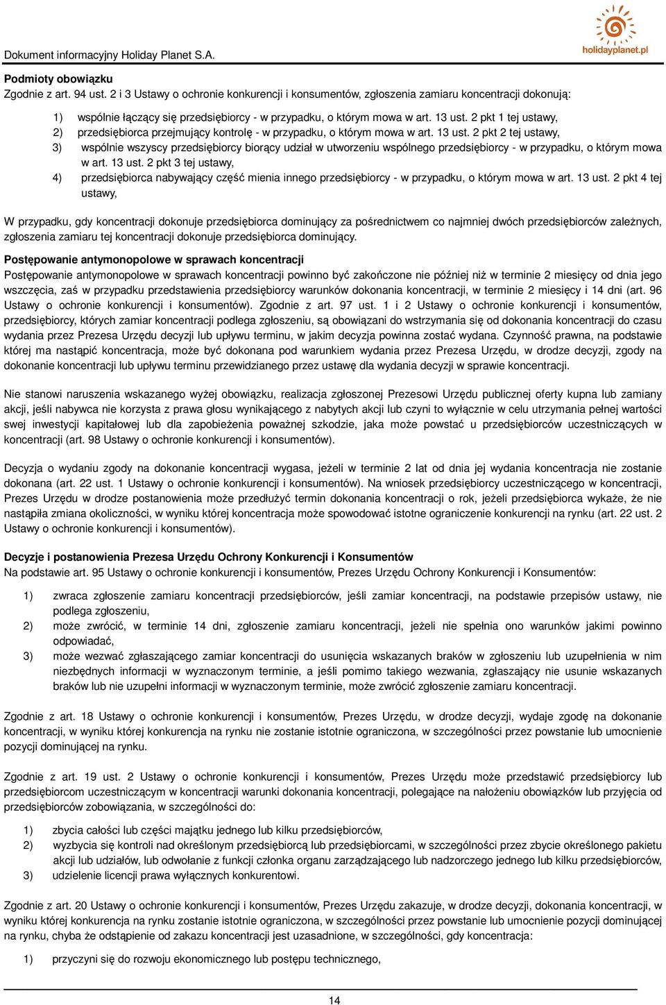 2 pkt 1 tej ustawy, 2) przedsiębiorca przejmujący kontrolę - w przypadku, o którym mowa w art. 13 ust.