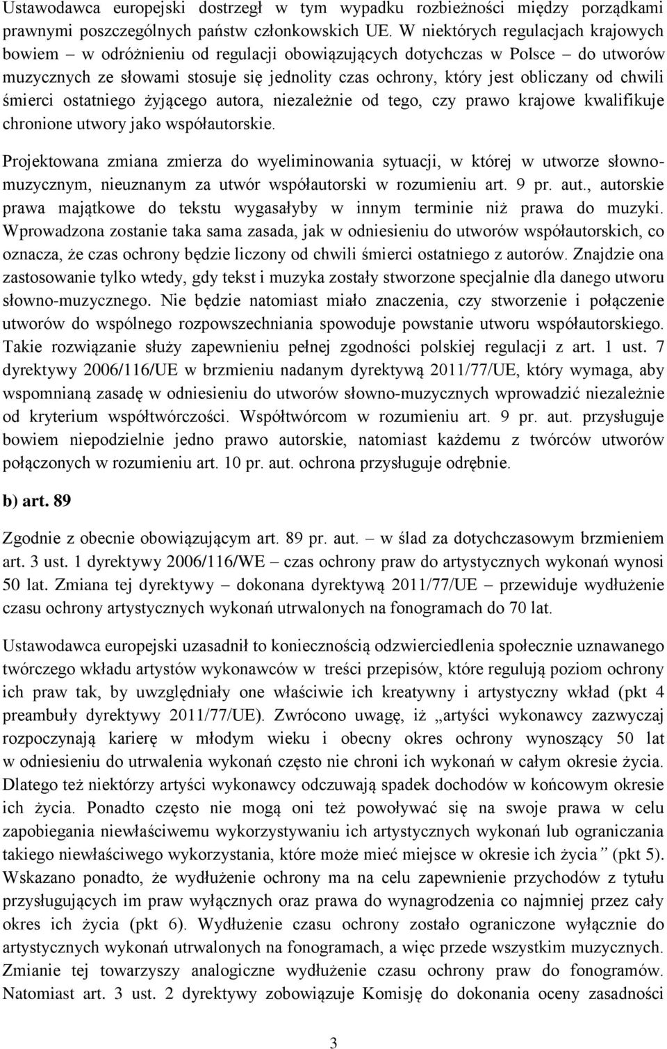 chwili śmierci ostatniego żyjącego autora, niezależnie od tego, czy prawo krajowe kwalifikuje chronione utwory jako współautorskie.