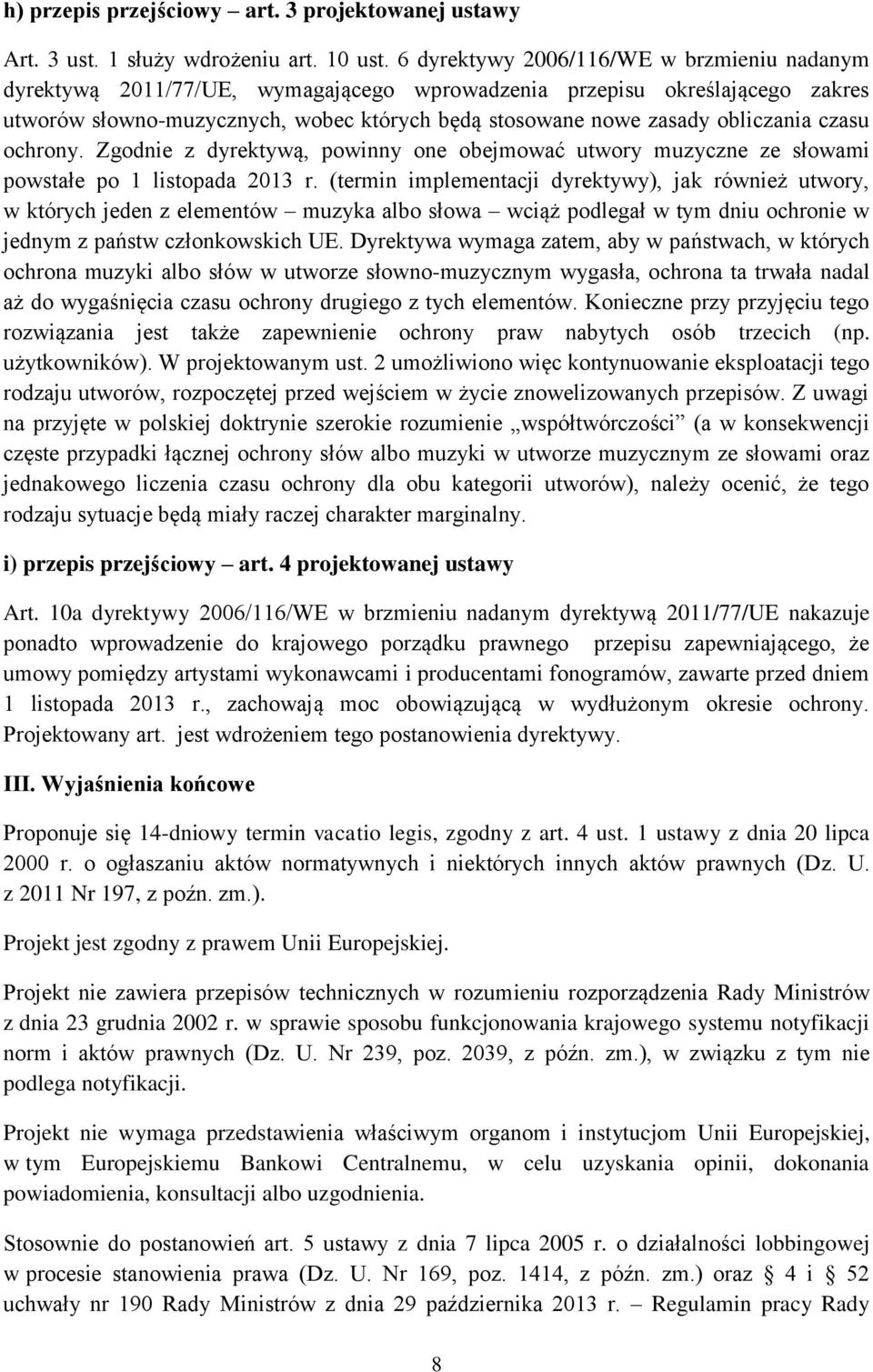 obliczania czasu ochrony. Zgodnie z dyrektywą, powinny one obejmować utwory muzyczne ze słowami powstałe po 1 listopada 2013 r.