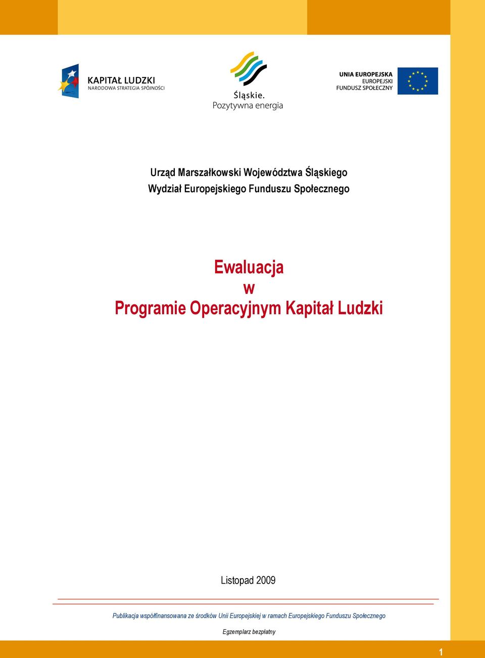 Ludzki Listopad 2009 Publikacja współfinansowana ze środków Unii