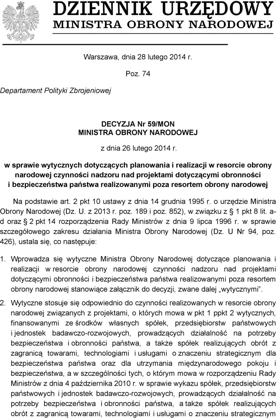 obrony narodowej Na podstawie art. 2 pkt 10 ustawy z dnia 14 grudnia 1995 r. o urzędzie Ministra Obrony Narodowej (Dz. U. z 2013 r. poz. 189 i poz. 852), w związku z 1 pkt 8 lit.