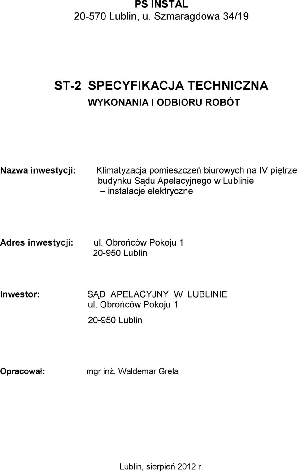 Klimatyzacja budynku Sądu Apelacyjnego w Lublinie instalacje elektryczne Adres inwestycji: ul.