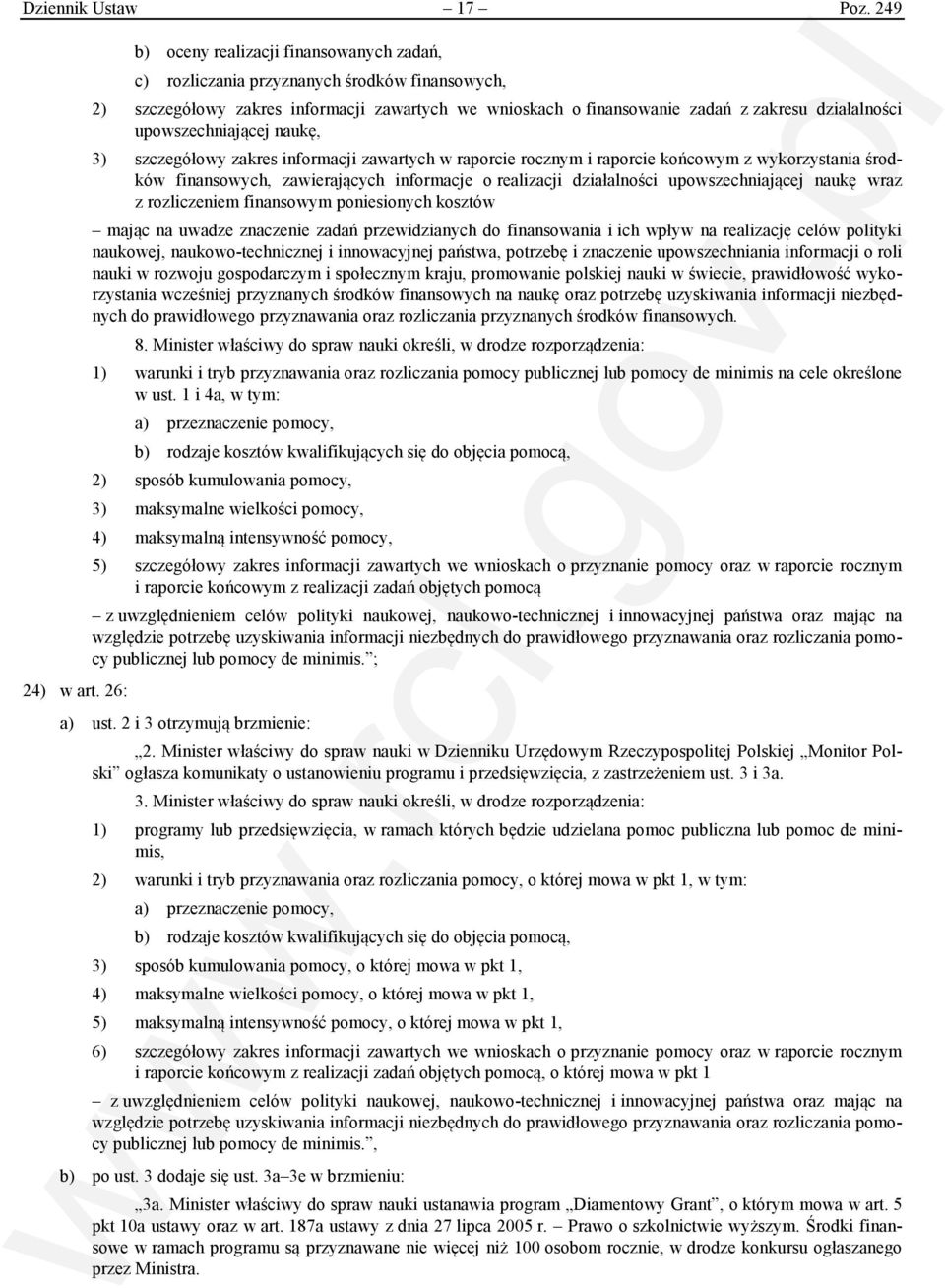 upowszechniającej naukę, 3) szczegółowy zakres informacji zawartych w raporcie rocznym i raporcie końcowym z wykorzystania środków finansowych, zawierających informacje o realizacji działalności