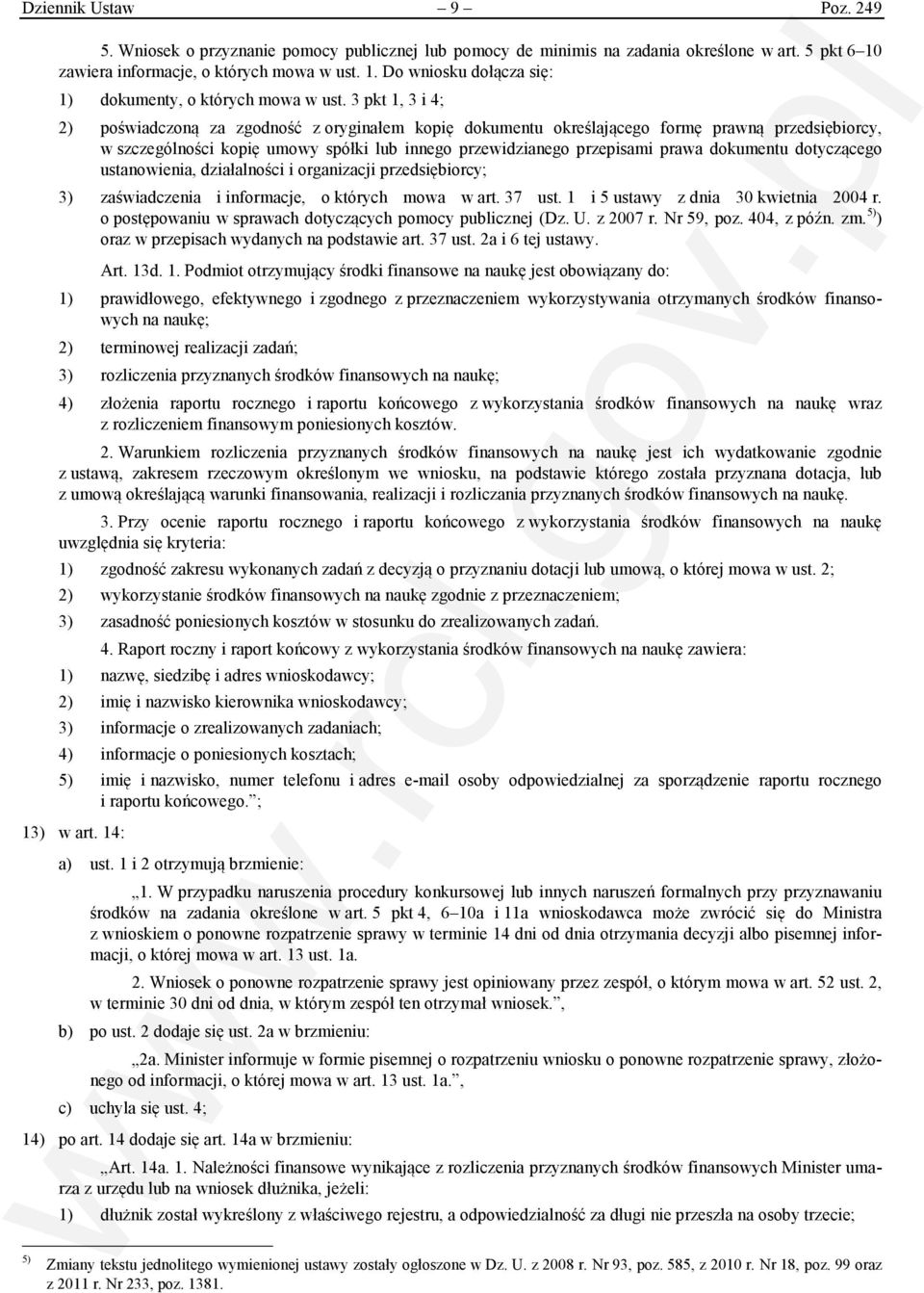 dokumentu dotyczącego ustanowienia, działalności i organizacji przedsiębiorcy; 3) zaświadczenia i informacje, o których mowa w art. 37 ust. 1 i 5 ustawy z dnia 30 kwietnia 2004 r.