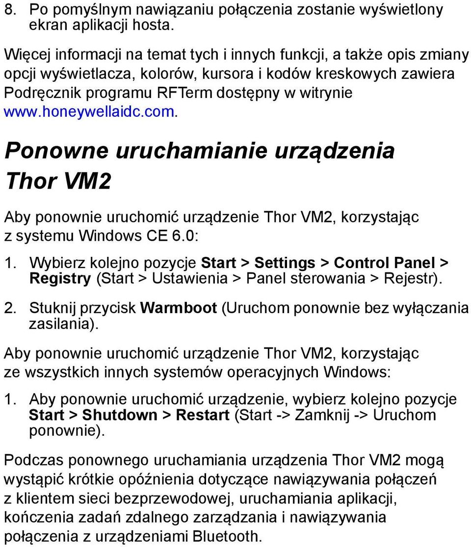 com. Ponowne uruchamianie urządzenia Thor VM2 Aby ponownie uruchomić urządzenie Thor VM2, korzystając z systemu Windows CE 6.0: 1.