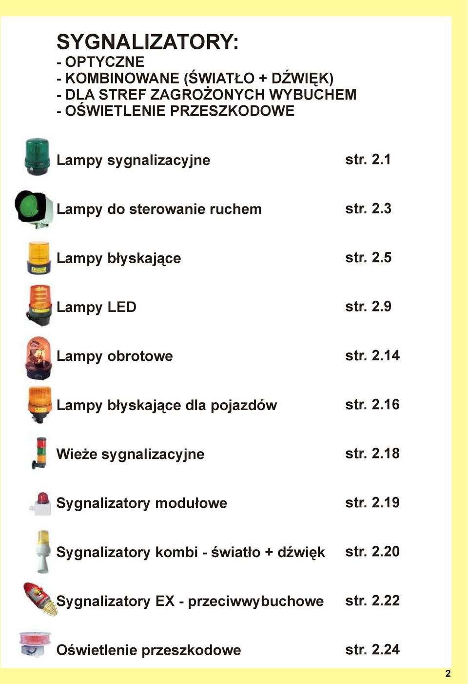 .9 Lampy obrotowe str..14 Lampy błyskające dla pojazdów str..16 Wieże sygnalizacyjne str.