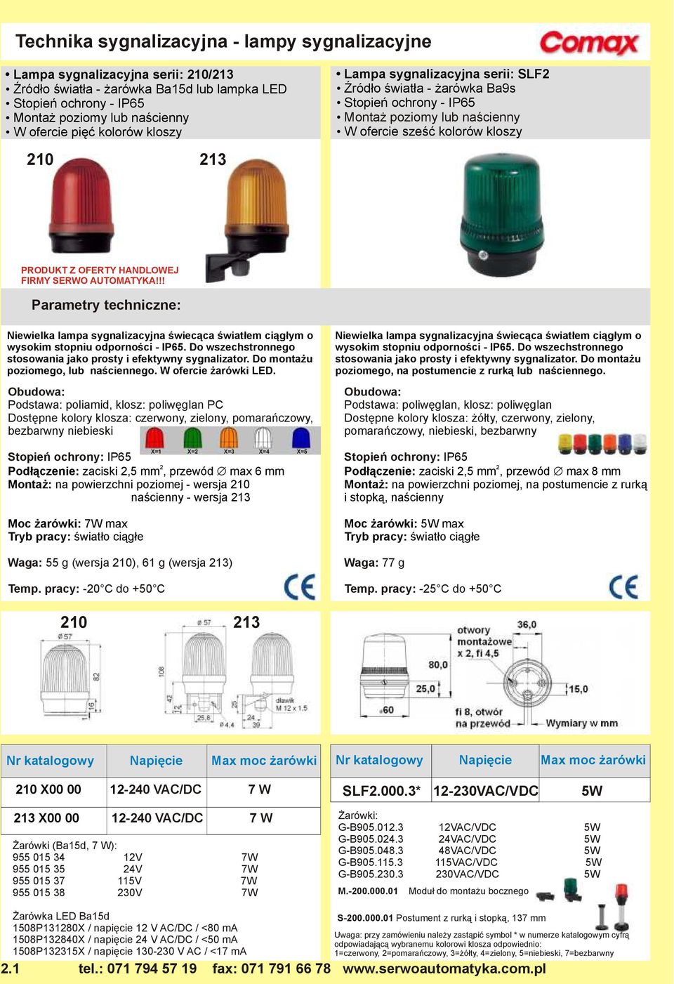 !! Niewielka lampa sygnalizacyjna świecąca światłem ciągłym o wysokim stopniu odporności - IP65. Do wszechstronnego stosowania jako prosty i efektywny sygnalizator.