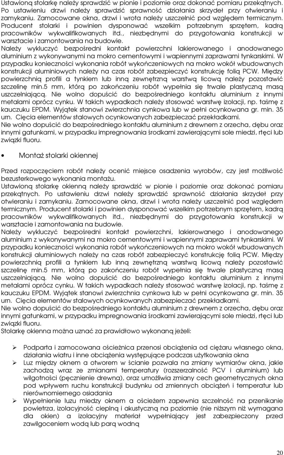 , niezbędnymi do przygotowania konstrukcji w warsztacie i zamontowania na budowie.