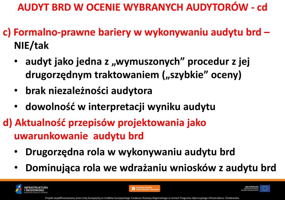 niezależności audytora dowolność w interpretacji wyniku audytu d) Aktualność przepisów projektowania jako