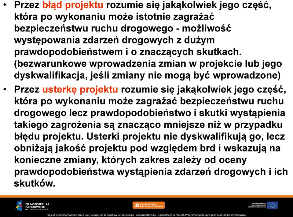 (bezwarunkowe wprowadzenia zmian w projekcie lub jego dyskwalifikacja, jeśli zmiany nie mogą być wprowadzone) Przez usterkę projektu rozumie się jakąkolwiek jego część, która po wykonaniu może