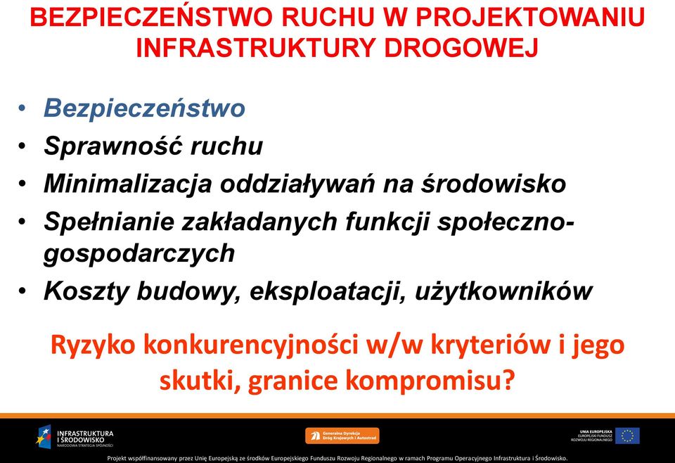 Spełnianie zakładanych funkcji społecznogospodarczych Koszty budowy,