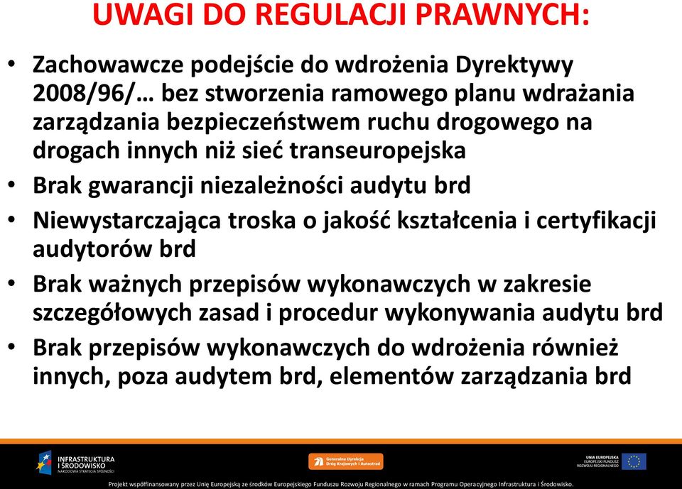 Niewystarczająca troska o jakość kształcenia i certyfikacji audytorów brd Brak ważnych przepisów wykonawczych w zakresie