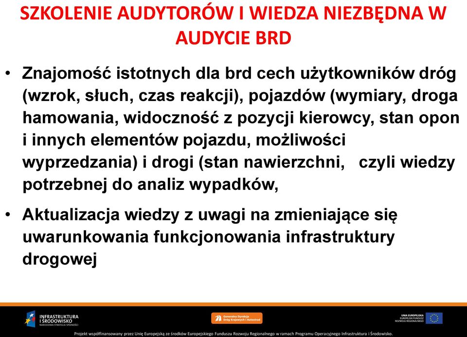 innych elementów pojazdu, możliwości wyprzedzania) i drogi (stan nawierzchni, czyli wiedzy potrzebnej do
