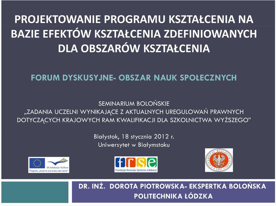 UREGULOWAŃ PRAWNYCH DOTYCZĄCYCH KRAJOWYCH RAM KWALIFIKACJI DLA SZKOLNICTWA WYŻSZEGO Białystok, 18