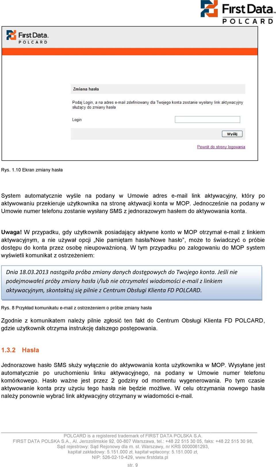 W przypadku, gdy użytkownik posiadający aktywne konto w MOP otrzymał e-mail z linkiem aktywacyjnym, a nie używał opcji Nie pamiętam hasła/nowe hasło, może to świadczyć o próbie dostępu do konta przez