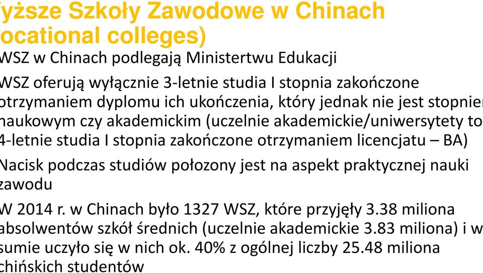 zakończone otrzymaniem licencjatu BA) acisk podczas studiów połozony jest na aspekt praktycznej nauki awodu 2014 r.