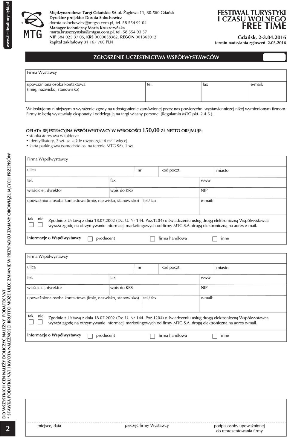 Firmy te będą wystawiały eksponaty i oddelegują na targi własny personel (Regulamin MTG pkt. 2.4.5.).