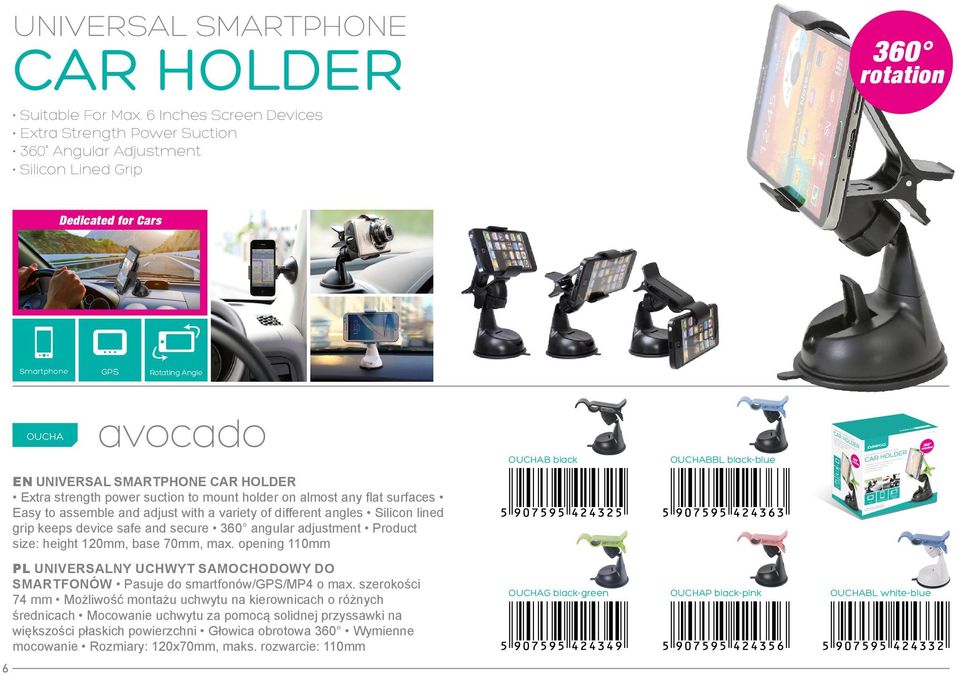 smartphone Extra strength power suction to mount holder on almost any flat surfaces Easy to assemble and adjust with a variety of different angles Silicon lined grip keeps device safe and secure